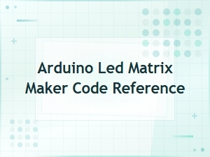 Arduino Led Matrix Maker Code Reference