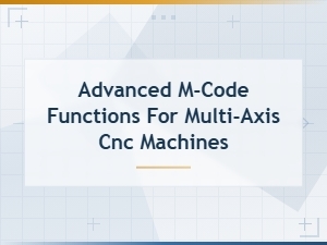 Advanced M-Code Functions for Multi-a