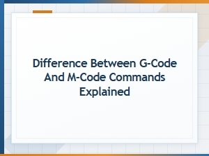 Difference Between G-Code and M-Code Commands Explained | G-Code Tutorial